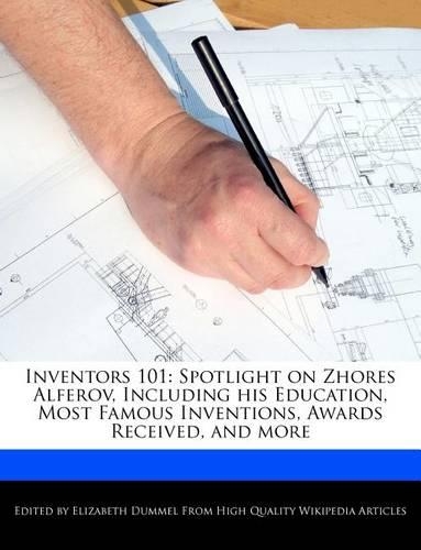 Inventors 101: Spotlight on Zhores Alferov, Including His Education, Most Famous Inventions, Awards Received, and More