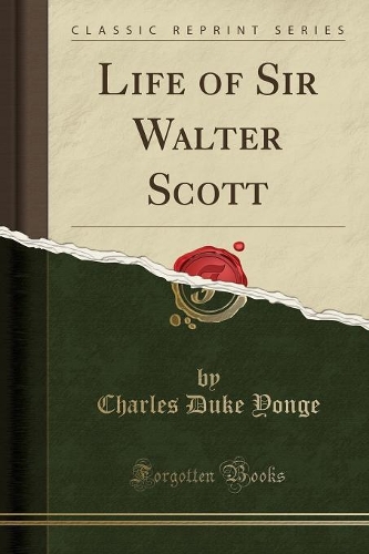 Life of Sir Walter Scott (Classic Reprint)