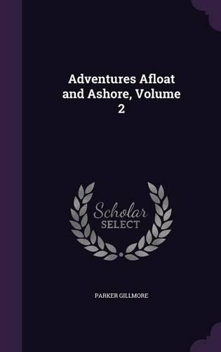 Adventures Afloat and Ashore, Volume 2: (English)