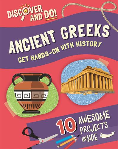 Discover and Do: Ancient Greeks: (Discover and Do)