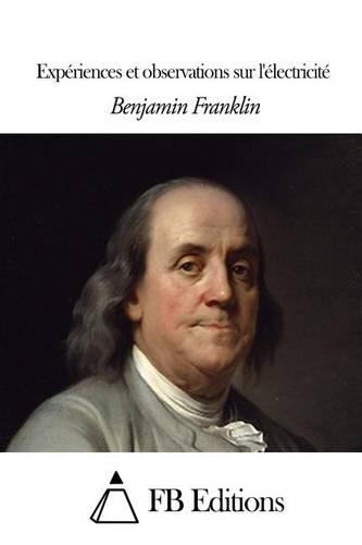 Expériences et observations sur l'électricité: (French)