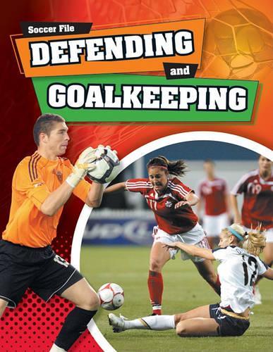 Defending and Goaltending: (Soccer File)