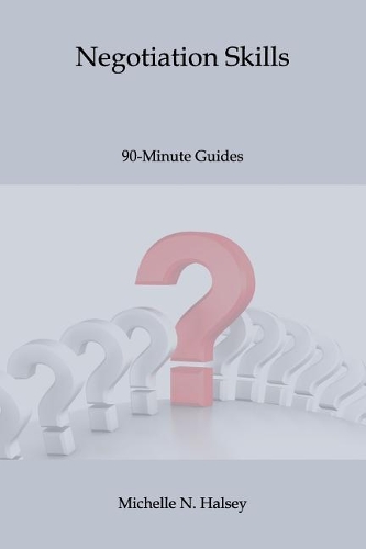 Negotiation Skills: (90-Minute Guide)