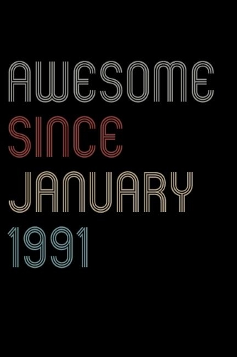 Awesome Since 1991 January Notebook Birthday Gift