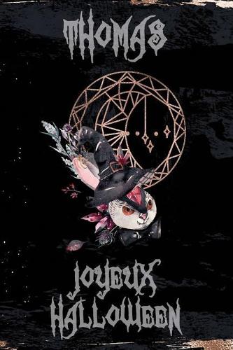 Joyeux Halloween Thomas: Petit Journal Personnel Pour Halloween de 121 Pages Lignées Avec Sur La Couverture Le Prénom de Garçon Thomas(3 Mon Journal d'Halloween)