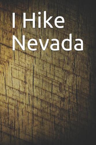 I Hike Nevada: Blank Lined Journal