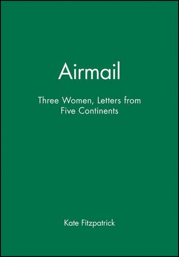 Airmail: Three Women, Letters from Five Continents