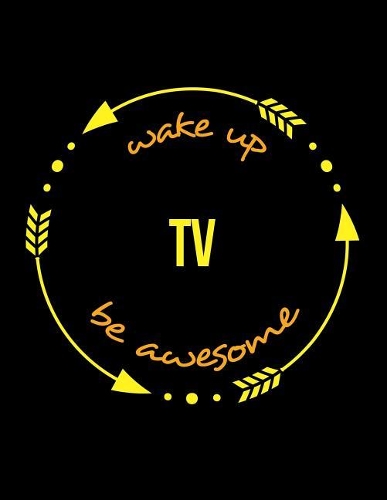 Wake Up TV Be Awesome Gift Notebook for a Radio and TV Transmission Engineer, Wide Ruled Journal