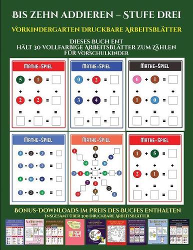 Vorkindergarten Druckbare Arbeitsblätter (Bis zehn addieren - Stufe drei): 12 Kindergarten-Arbeitsbücher zum Preis von einem. Insgesamt über 300 druckbare Arbeitsblätter(30 Vorkindergarten Druckbare Arbeitsblätter)