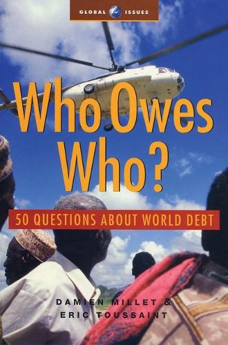 Who Owes Who: 50 Questions about World Debt(Global Issues)