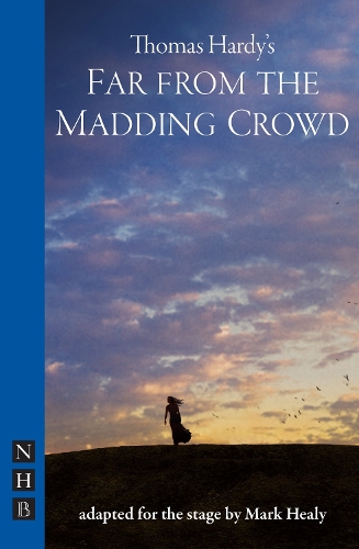 Far from the Madding Crowd: (NHB Modern Plays)
