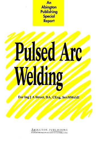 Pulsed Arc Welding: An Introduction(Woodhead Publishing Series in Welding and Other Joining Technologies)