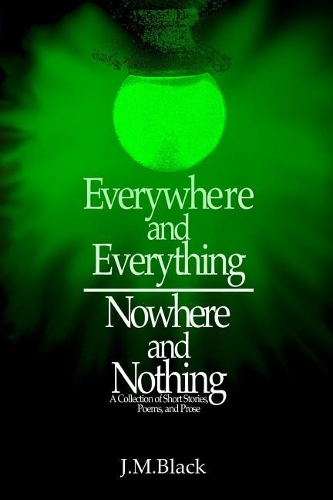 Everywhere and Everything / Nowhere and Nothing