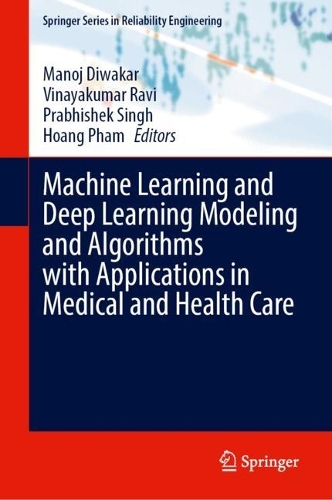 Machine Learning and Deep Learning Modeling and Algorithms with Applications in Medical and Health Care: (Springer Series in Reliability Engineering)