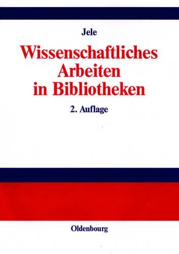 Wissenschaftliches Arbeiten in Bibliotheken