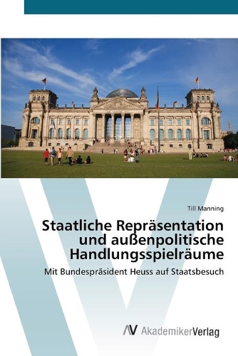Staatliche Repräsentation und außenpolitische Handlungsspielräume