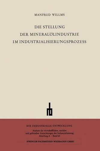Die Stellung der Mineralölindustrie im Industrialisierungsprozess: Ein Beitrag zur sektoralen Wachstumsanalyse(Untersuchungen zur Volkswirtschaftspolitik)