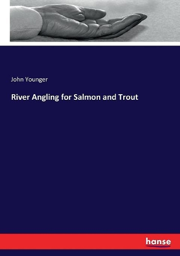 River Angling for Salmon and Trout