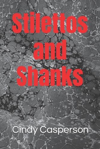 Stilettos and Shanks