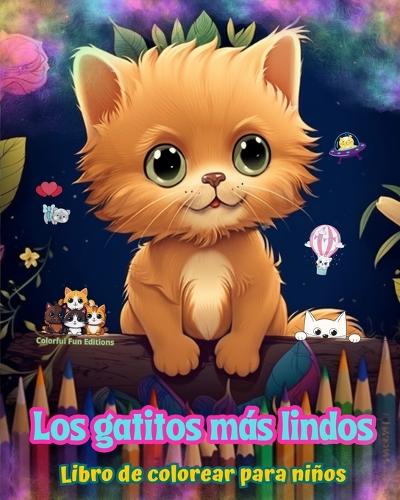 Los gatitos más lindos - Libro de colorear para niños - Escenas creativas y divertidas de risueños gatitos: Encantadores dibujos que impulsan la creatividad y diversión de los niños