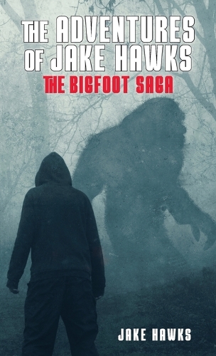 The Adventures of Jake Hawks: The Bigfoot Saga