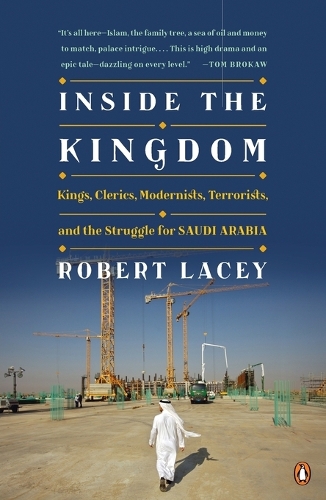 Inside the Kingdom: Kings, Clerics, Modernists, Terrorists, and the Struggle for Saudi Arabia(English)