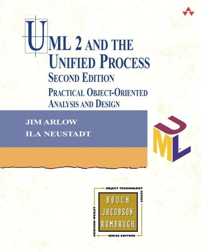 UML 2 and the Unified Process: Practical Object-Oriented Analysis and Design(Addison-Wesley Object Technology Series)