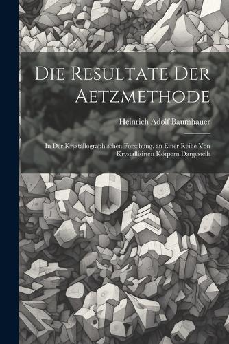 Die Resultate Der Aetzmethode