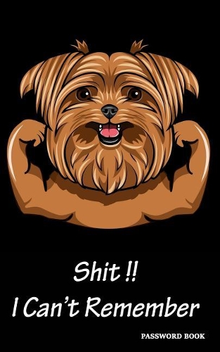 Shit!! I Can't Remember Password Book: Password Keeper A Premium Journal And Logbook To Protect Usernames and Passwords Reminder Book Organizer(6 Password Log Book)