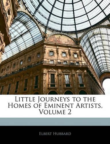 Little Journeys to the Homes of Eminent Artists, Volume 2