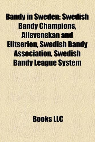 Bandy in Sweden: Swedish Bandy Champions, Allsvenskan and Elitserien, Swedishswedish Bandy Champions, Allsvenskan and Elitserien, Swedish Bandy Association, Swedish (English)