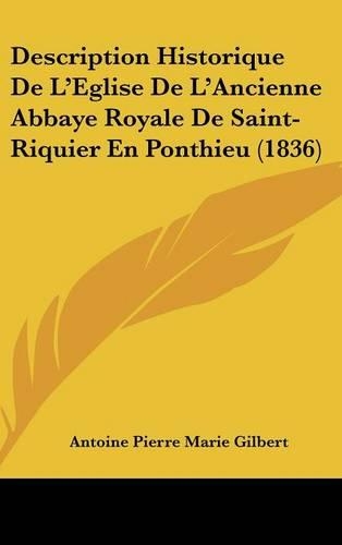 Description Historique de L'Eglise de L'Ancienne Abbaye Royale de Saint-Riquier En Ponthieu (1836)