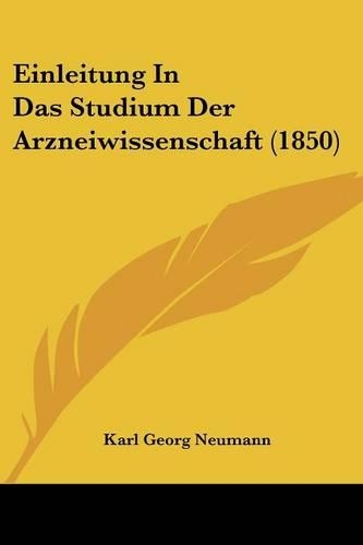 Einleitung In Das Studium Der Arzneiwissenschaft (1850): (German)