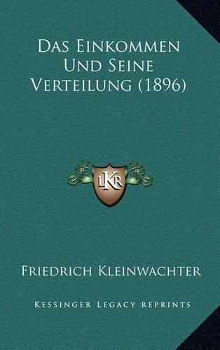 Das Einkommen Und Seine Verteilung (1896): (German)