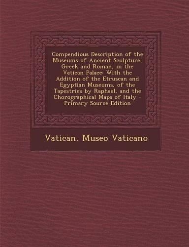 Compendious Description of the Museums of Ancient Sculpture, Greek and Roman, in the Vatican Palace