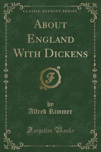 About England with Dickens (Classic Reprint)