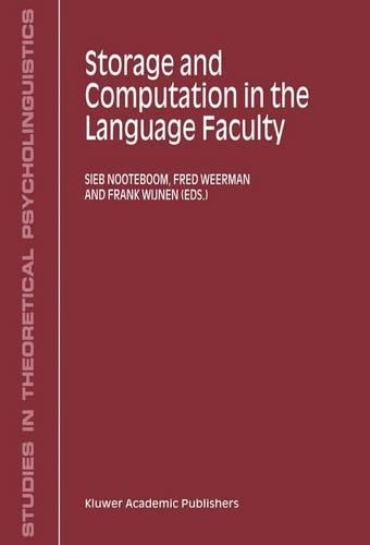 Storage and Computation in the Language Faculty: (30 Studies in Theoretical Psycholinguistics)
