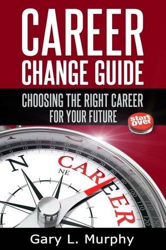 Career Change Guide: Choosing The Right Career For Your Future(English)