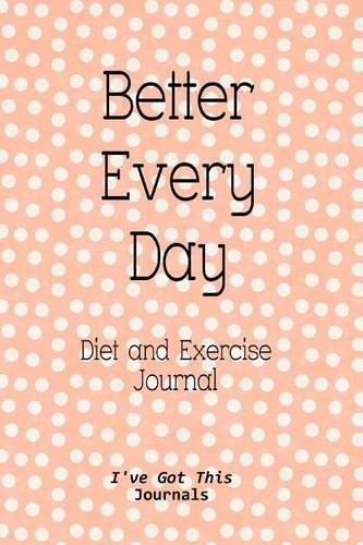 Diet and Exercise Journal: Better Every Day(English)