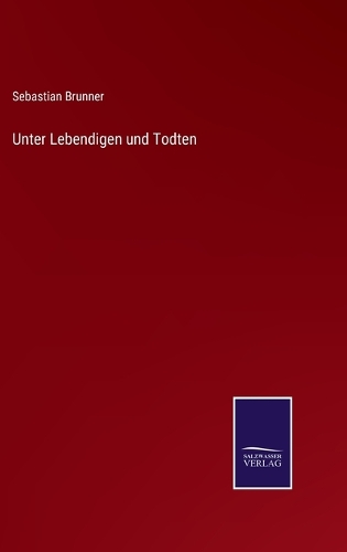 Unter Lebendigen und Todten