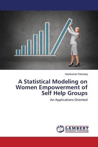 A Statistical Modeling on Women Empowerment of Self Help Groups
