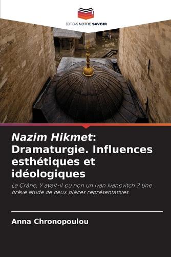 Nazim Hikmet: Dramaturgie. Influences esthétiques et idéologiques