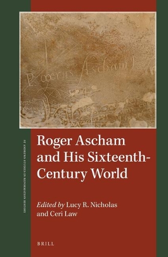 Roger Ascham and His Sixteenth-Century World: (St Andrews Studies in Reformation History)