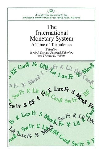 International Monetary System: A Time of Turbulence(AEI Symposia)
