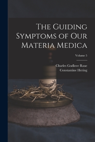 The Guiding Symptoms of Our Materia Medica; Volume 5
