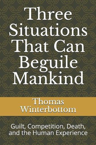 Three Situations That Can Beguile Mankind: Guilt, Competition, Death, and the Human Experience
