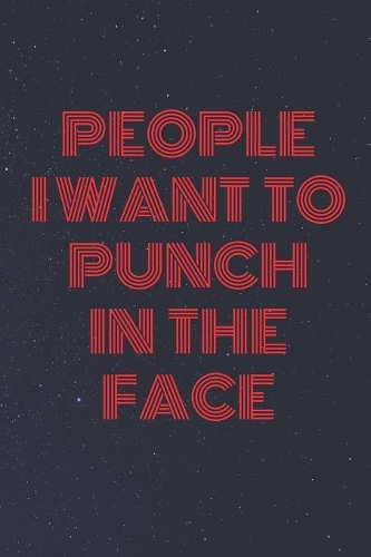 People I Want To Punch In The Face: Lined Cream Paper Journal Dairy Doodle Notebook 6x9 110 Pages 60 Sheets