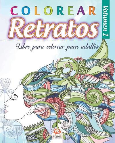 Colorear Retratos 1: Libro para colorear para adultos (Mandalas) - Antiestrés - Volumen 1(1 Colorear Retratos)