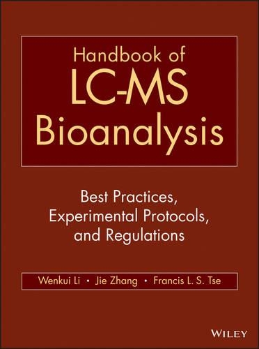 Handbook of LC-MS Bioanalysis: Best Practices, Experimental Protocols, and Regulations