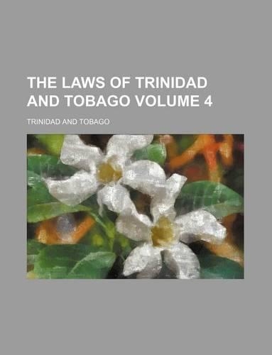 The Laws of Trinidad and Tobago Volume 4: (English)